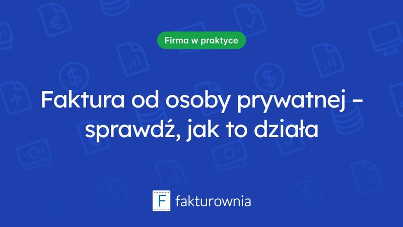Czy osoba prywatna może wystawić fakturę? Sprawdź, co musisz wiedzieć