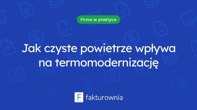 Czyste powietrze a ulga termomodernizacyjna – korzyści dla środowiska i portfela