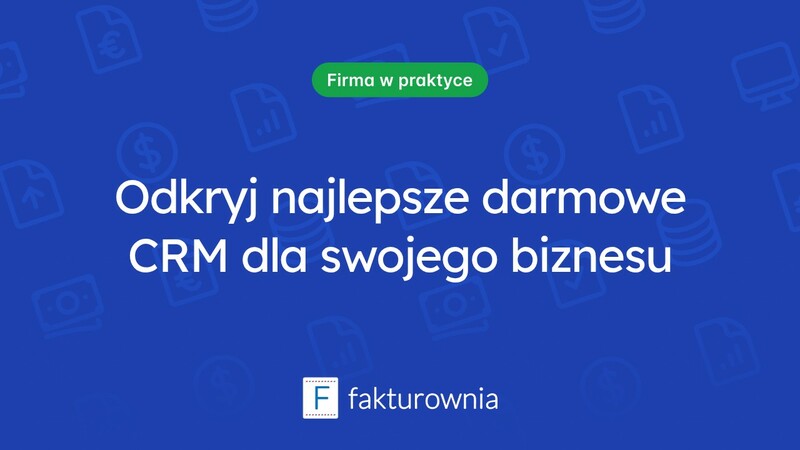 Darmowe CRM – jak wybrać odpowiednie rozwiązanie dla swojej firmy?
