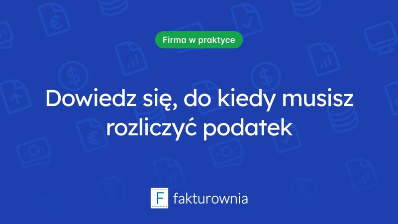 Do kiedy trzeba się rozliczyć z podatku? Ważne terminy i informacje