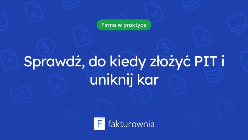 Terminy na złożenie PIT — co warto wiedzieć?