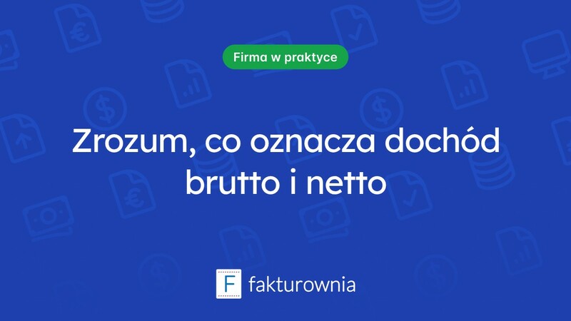 Dochód brutto a netto – co musisz wiedzieć, aby lepiej zarządzać finansami?