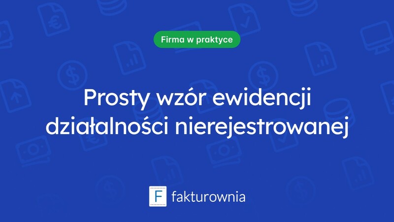 Ewidencja działalności nierejestrowanej — praktyczny wzór i wskazówki