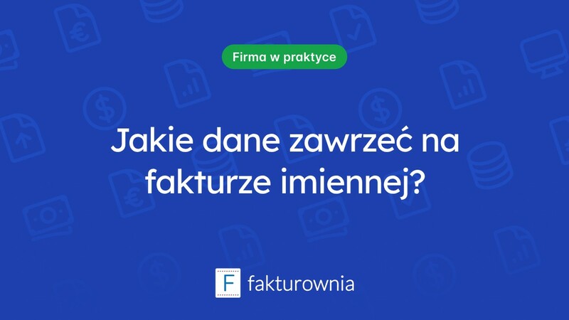 Co powinno zawierać imienną fakturę? Kluczowe dane do uwzględnienia