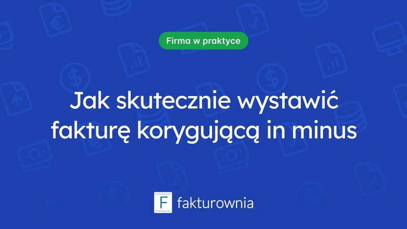 Faktura korygująca in minus u nabywcy: co warto wiedzieć?