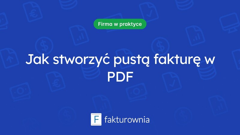 Co to jest faktura pusty druk PDF i jak ją wykorzystać?