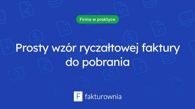 Wzór faktury ryczałtowej – co warto wiedzieć?