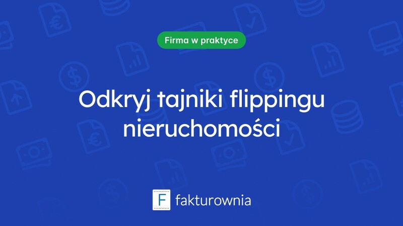 Flipping nieruchomości: jak zainwestować z zyskiem?