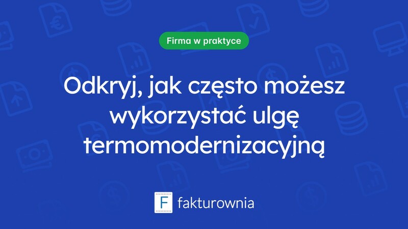 Ulga termomodernizacyjna: ile razy można z niej skorzystać?