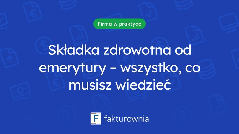Ile wynosi składka zdrowotna od emerytury? Ważne informacje dla seniorów