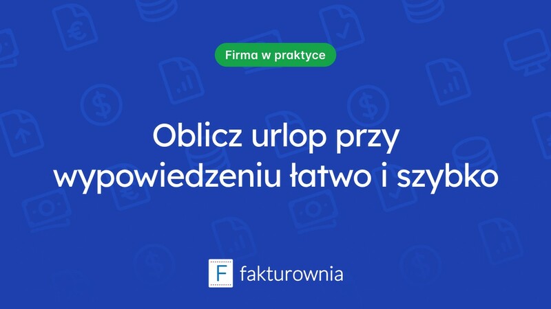 Jak obliczyć urlop przy wypowiedzeniu? Kluczowe informacje dla pracowników