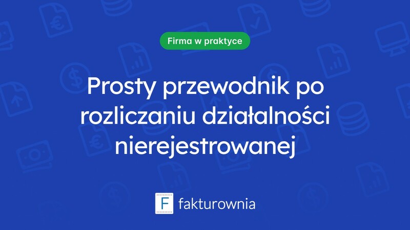 Jak rozliczyć działalność nierejestrowaną? Porady i wskazówki