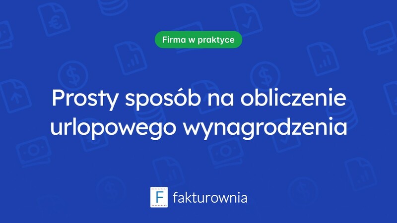 Co warto wiedzieć o wyliczaniu wynagrodzenia za urlop?