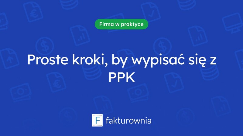 Wypisanie się z PPK: co warto wiedzieć?