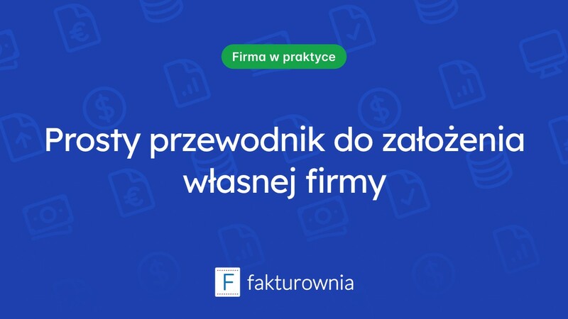 Pomysł na własną firmę: co warto wiedzieć przed założeniem?