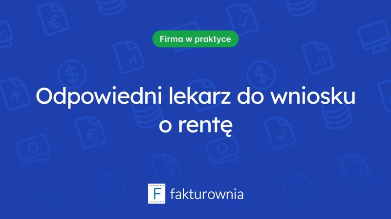 Który lekarz zajmuje się wypełnieniem wniosku o rentę?