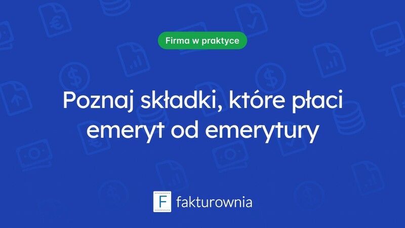 Składki od emerytury: co powinieneś wiedzieć?