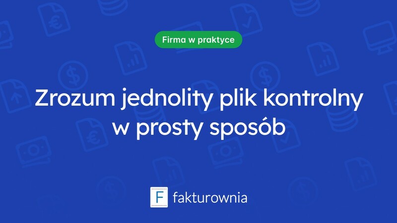 Czym jest jednolity plik kontrolny i jak wpłynął na księgowość?