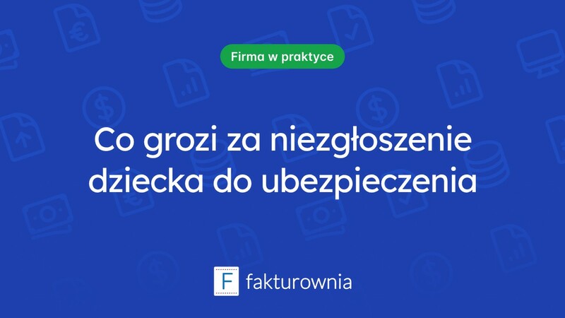 Kara za niezgłoszenie dziecka do ubezpieczenia – co warto wiedzieć?