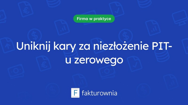 Co musisz wiedzieć o karze za niezłożenie PIT-u zerowego?