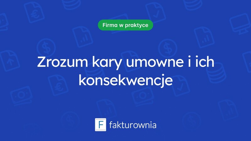 Czym są kary umowne i jak wpływają na relacje biznesowe?