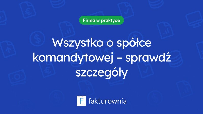 Czym jest spółka komandytowa i jakie ma zalety?