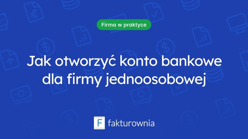 Jak wybrać idealne konto bankowe dla firmy jednoosobowej?