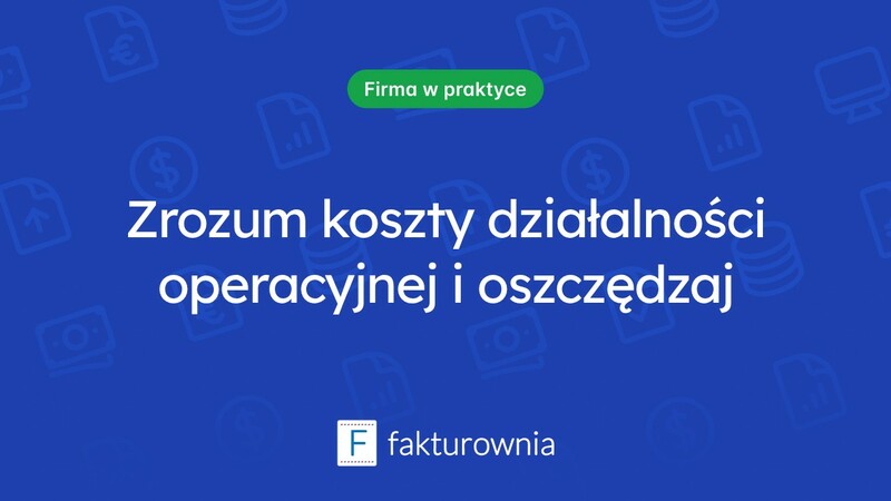 Zrozumienie kosztów działalności operacyjnej i ich wpływ na firmę