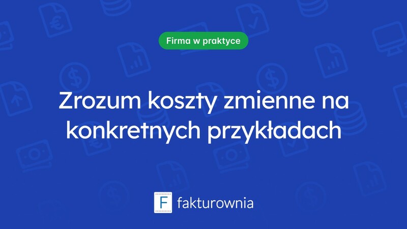 Koszty zmienne przykłady – zrozumienie ich roli w zarządzaniu finansami