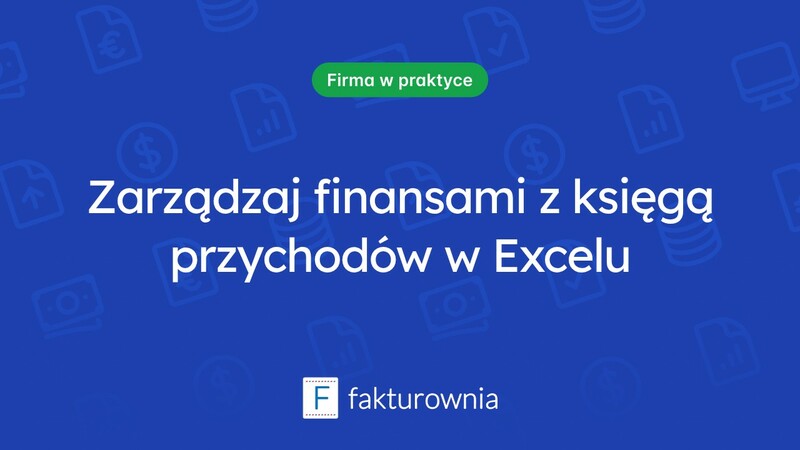 Księga przychodów i rozchodów w Excelu – kluczowe informacje dla przedsiębiorców