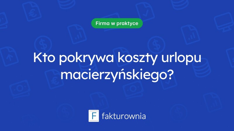 Kto pokrywa koszty urlopu macierzyńskiego w Polsce?