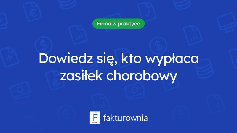 Kto wypłaca zasiłek chorobowy i jakie są jego zasady?