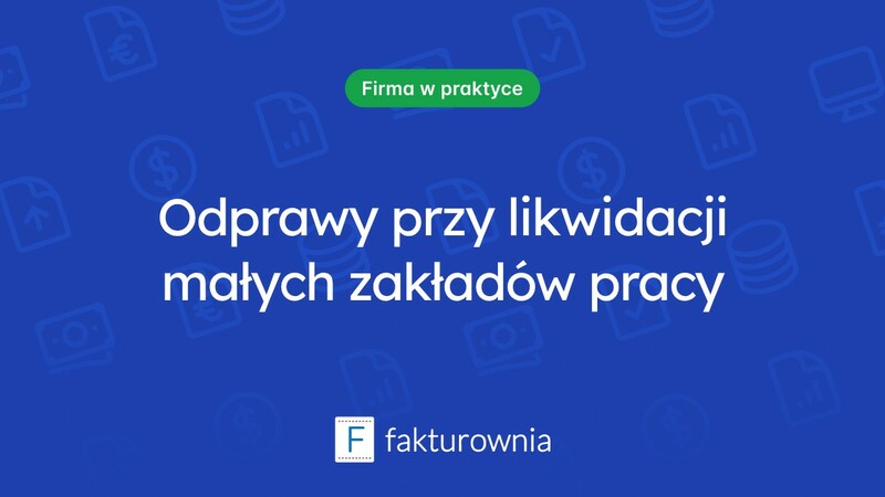 Likwidacja zakładu pracy poniżej 20 pracowników: co musisz wiedzieć o odprawie?