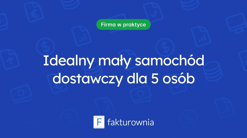 Dlaczego mały samochód dostawczy 5 osobowy to idealne rozwiązanie dla Twojej firmy?