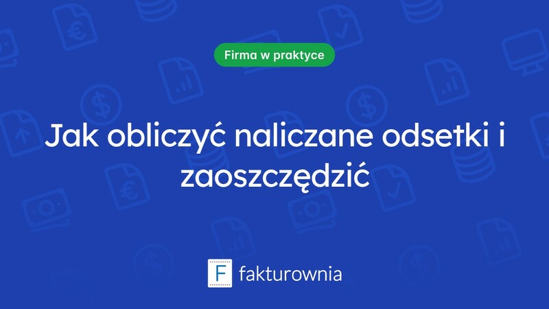 Naliczane odsetki – co warto wiedzieć o ich znaczeniu i obliczaniu?