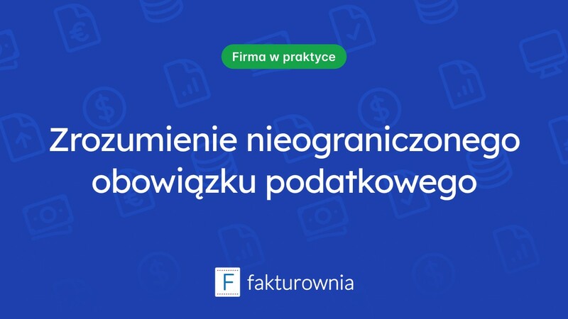 Nieograniczony obowiązek podatkowy – co musisz o tym wiedzieć?
