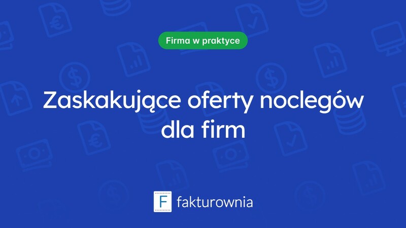 Noclegi dla firm — jak wybrać najlepsze opcje dla swojego zespołu?