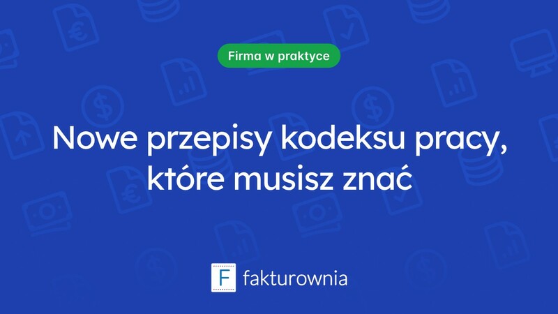 Co warto wiedzieć o nowych przepisach kodeksu pracy?