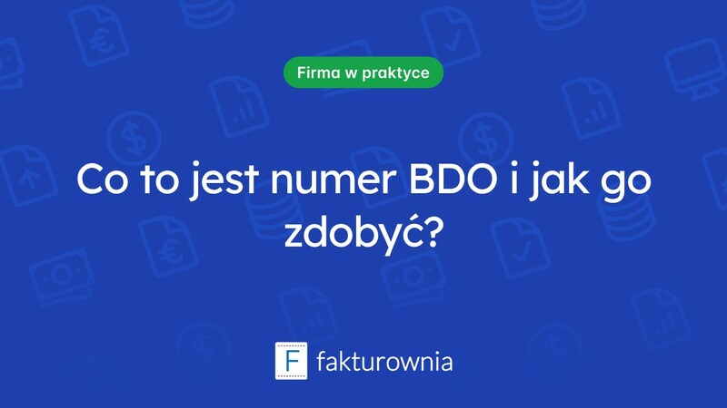 Co to jest numer BDO i dlaczego jest ważny dla Twojej firmy?