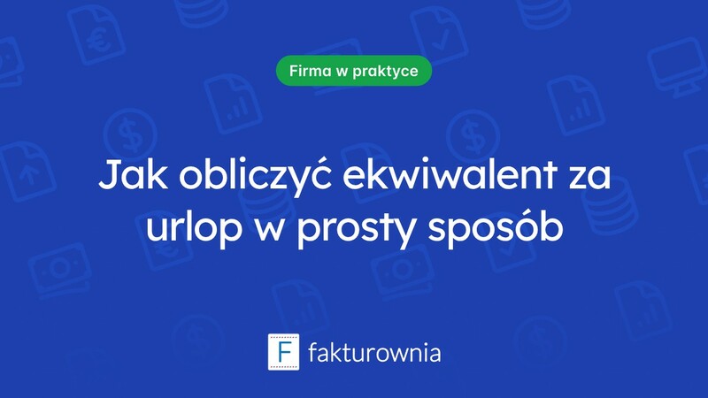 Obliczenie ekwiwalentu za urlop - co warto wiedzieć?
