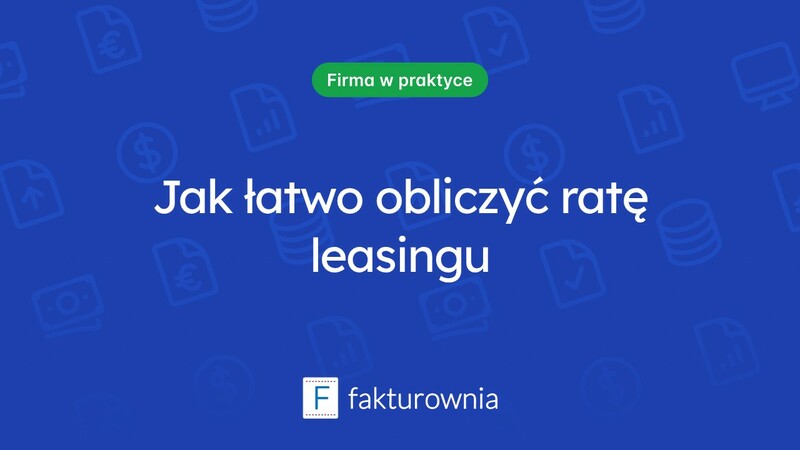Obliczenie raty leasingu – co musisz wiedzieć?