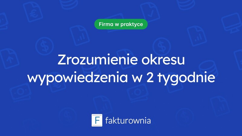Od kiedy liczy się okres wypowiedzenia? Zrozum zasady 2-tygodniowego okresu wypowiedzenia