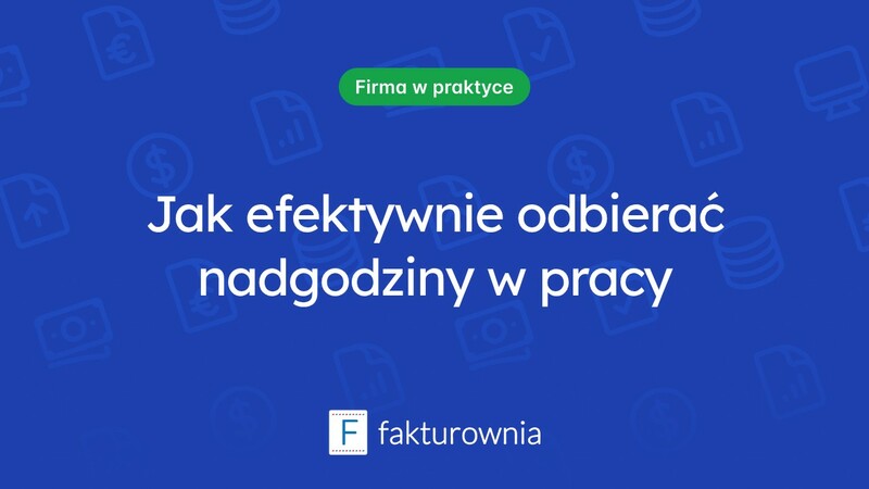 Odbiór nadgodzin – jak skutecznie zarządzać czasem pracy?