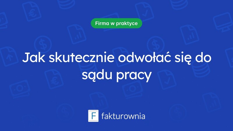 Odwołanie do sądu pracy – co warto wiedzieć?