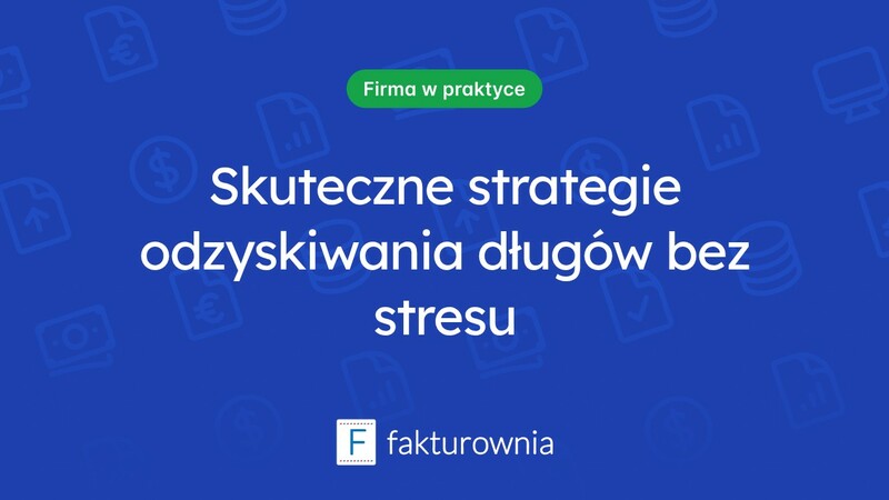 Odzyskiwanie długu: kluczowe informacje i strategie