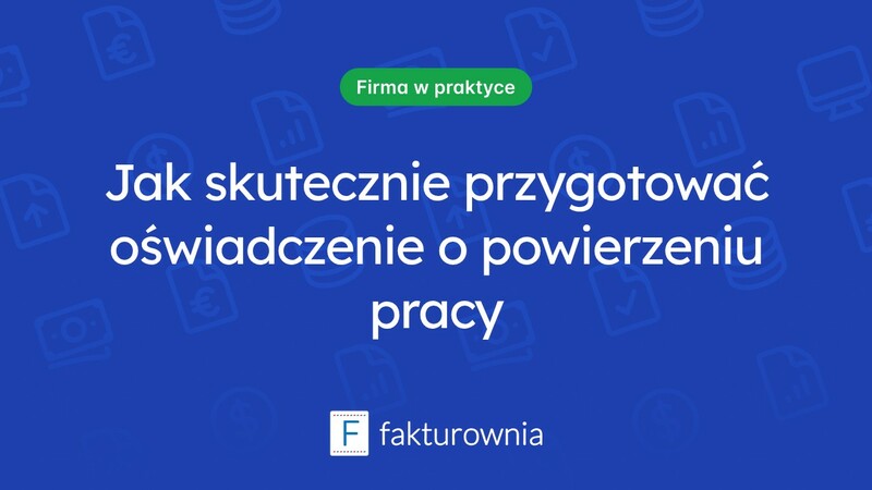 Oświadczenie o powierzeniu pracy – co warto wiedzieć?