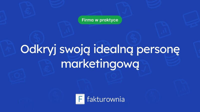Co to jest persona marketingowa i jak wpływa na strategię biznesową?