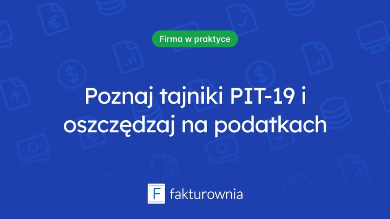 Co warto wiedzieć o PIT 19 i jego zastosowaniu?