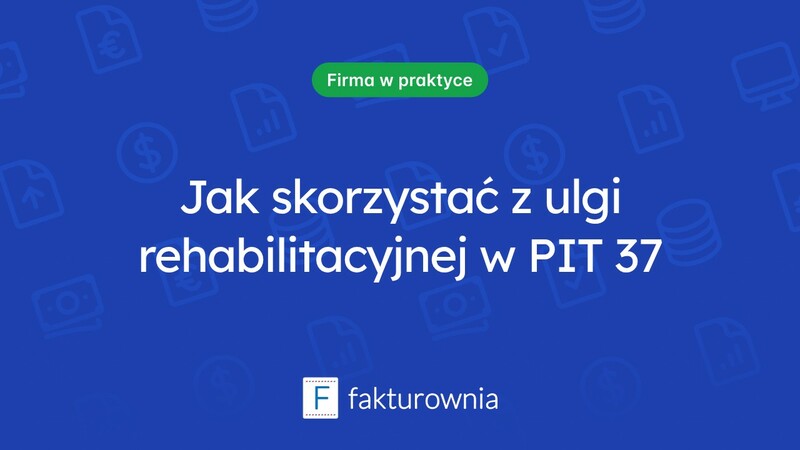 Ulga rehabilitacyjna w PIT 37 – co warto wiedzieć?