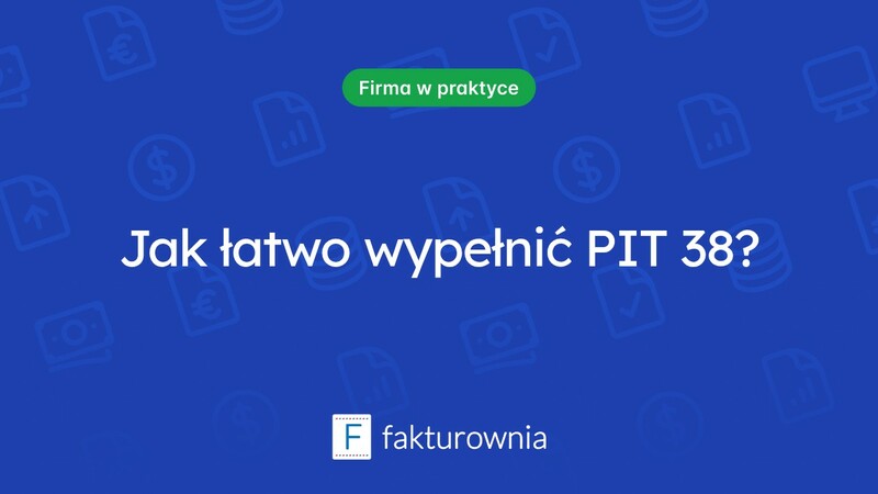 Wypełnianie PIT 38: co warto wiedzieć?